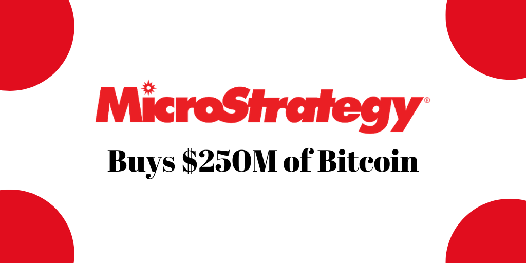 MicroStrategy Buys $250M of Bitcoin